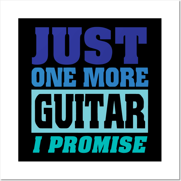 Just one more guitar i promise Wall Art by adrinalanmaji